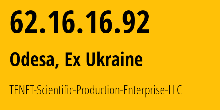 IP address 62.16.16.92 (Odesa, Odessa, Ex Ukraine) get location, coordinates on map, ISP provider AS6876 TENET-Scientific-Production-Enterprise-LLC // who is provider of ip address 62.16.16.92, whose IP address