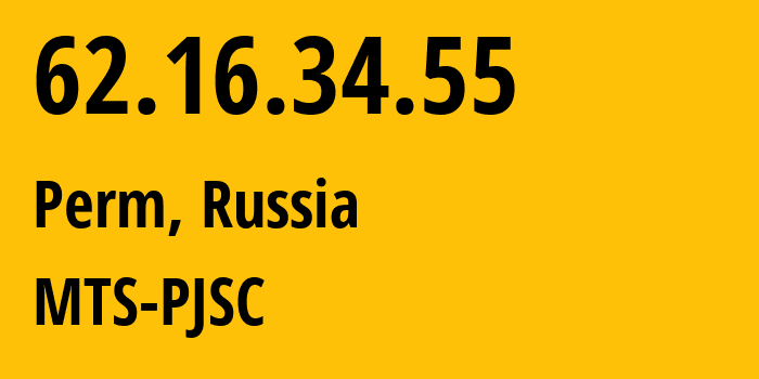 IP-адрес 62.16.34.55 (Пермь, Пермский край, Россия) определить местоположение, координаты на карте, ISP провайдер AS15640 MTS-PJSC // кто провайдер айпи-адреса 62.16.34.55