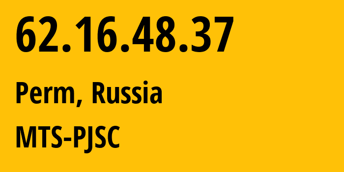 IP-адрес 62.16.48.37 (Пермь, Пермский край, Россия) определить местоположение, координаты на карте, ISP провайдер AS15640 MTS-PJSC // кто провайдер айпи-адреса 62.16.48.37