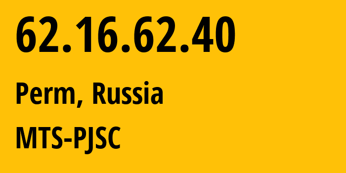 IP address 62.16.62.40 (Perm, Perm Krai, Russia) get location, coordinates on map, ISP provider AS15640 MTS-PJSC // who is provider of ip address 62.16.62.40, whose IP address