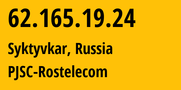 IP address 62.165.19.24 (Syktyvkar, Komi, Russia) get location, coordinates on map, ISP provider AS12389 PJSC-Rostelecom // who is provider of ip address 62.165.19.24, whose IP address