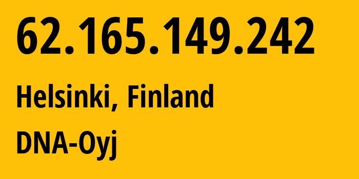 IP-адрес 62.165.149.242 (Хельсинки, Уусимаа, Финляндия) определить местоположение, координаты на карте, ISP провайдер AS16086 DNA-Oyj // кто провайдер айпи-адреса 62.165.149.242