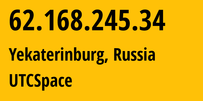 IP address 62.168.245.34 (Yekaterinburg, Sverdlovsk Oblast, Russia) get location, coordinates on map, ISP provider AS8359 UTCSpace // who is provider of ip address 62.168.245.34, whose IP address