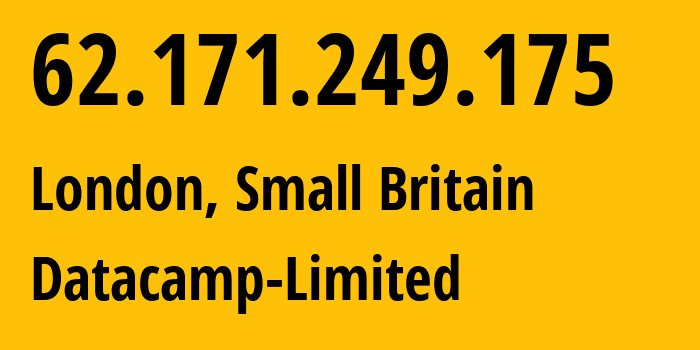 IP address 62.171.249.175 (London, England, Small Britain) get location, coordinates on map, ISP provider AS212238 Datacamp-Limited // who is provider of ip address 62.171.249.175, whose IP address