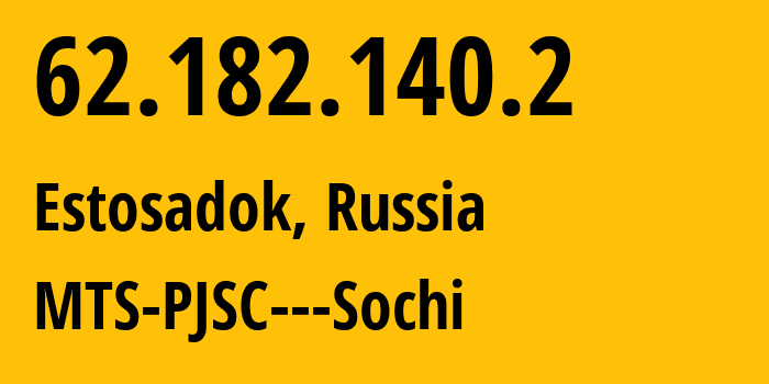 IP-адрес 62.182.140.2 (Эсто-Садок, Краснодарский край, Россия) определить местоположение, координаты на карте, ISP провайдер AS8359 MTS-PJSC---Sochi // кто провайдер айпи-адреса 62.182.140.2
