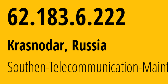 IP address 62.183.6.222 (Krasnodar, Krasnodar Krai, Russia) get location, coordinates on map, ISP provider AS25490 Southen-Telecommunication-Maintainer // who is provider of ip address 62.183.6.222, whose IP address