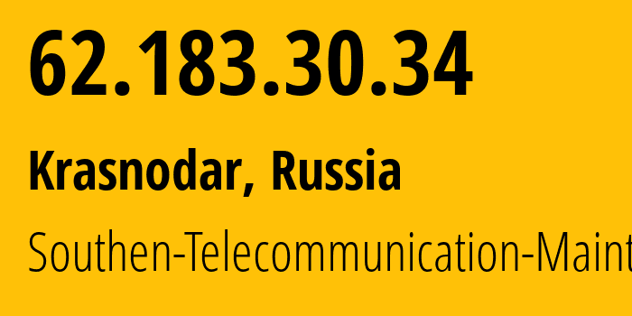 IP address 62.183.30.34 (Krasnodar, Krasnodar Krai, Russia) get location, coordinates on map, ISP provider AS25490 Southen-Telecommunication-Maintainer // who is provider of ip address 62.183.30.34, whose IP address