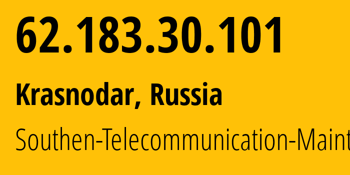 IP address 62.183.30.101 (Krasnodar, Krasnodar Krai, Russia) get location, coordinates on map, ISP provider AS25490 Southen-Telecommunication-Maintainer // who is provider of ip address 62.183.30.101, whose IP address