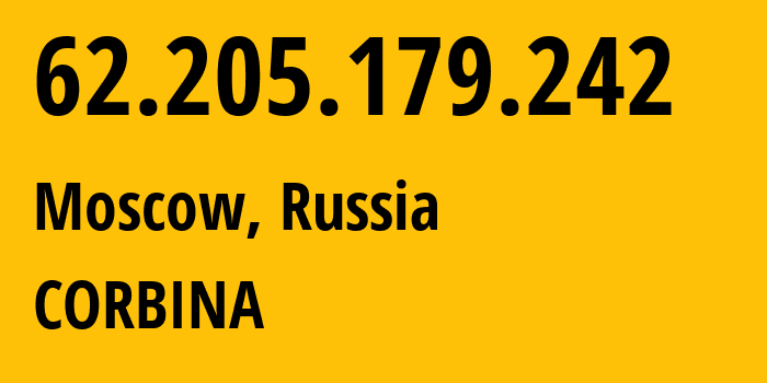 IP-адрес 62.205.179.242 (Москва, Москва, Россия) определить местоположение, координаты на карте, ISP провайдер AS8402 CORBINA // кто провайдер айпи-адреса 62.205.179.242