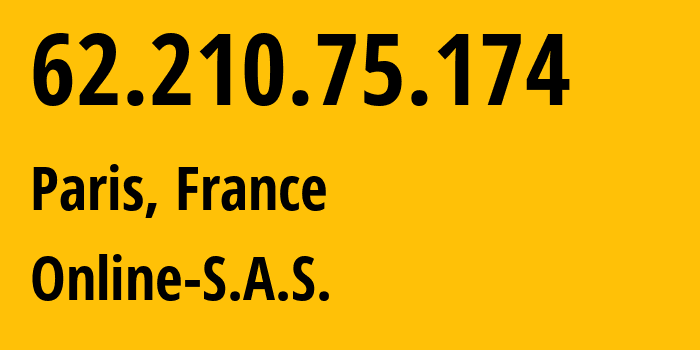 IP address 62.210.75.174 (Paris, Île-de-France, France) get location, coordinates on map, ISP provider AS12876 Online-S.A.S. // who is provider of ip address 62.210.75.174, whose IP address