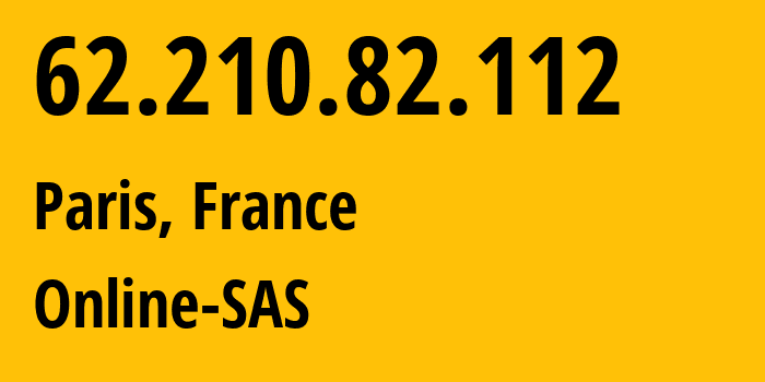 IP-адрес 62.210.82.112 (Париж, Иль-де-Франс, Франция) определить местоположение, координаты на карте, ISP провайдер AS12876 Online-SAS // кто провайдер айпи-адреса 62.210.82.112