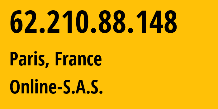 IP address 62.210.88.148 (Paris, Île-de-France, France) get location, coordinates on map, ISP provider AS12876 Online-S.A.S. // who is provider of ip address 62.210.88.148, whose IP address