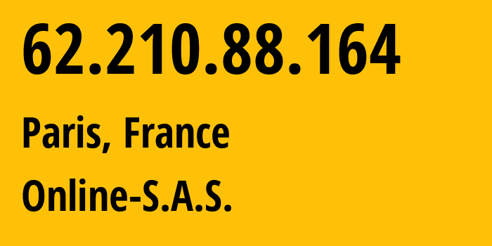 IP address 62.210.88.164 (Paris, Île-de-France, France) get location, coordinates on map, ISP provider AS12876 Online-S.A.S. // who is provider of ip address 62.210.88.164, whose IP address