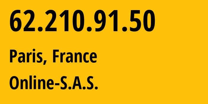 IP address 62.210.91.50 (Paris, Île-de-France, France) get location, coordinates on map, ISP provider AS12876 Online-S.A.S. // who is provider of ip address 62.210.91.50, whose IP address