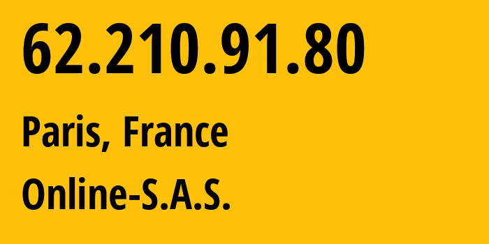 IP-адрес 62.210.91.80 (Париж, Иль-де-Франс, Франция) определить местоположение, координаты на карте, ISP провайдер AS12876 Online-S.A.S. // кто провайдер айпи-адреса 62.210.91.80