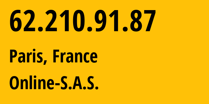 IP address 62.210.91.87 (Paris, Île-de-France, France) get location, coordinates on map, ISP provider AS12876 Online-S.A.S. // who is provider of ip address 62.210.91.87, whose IP address