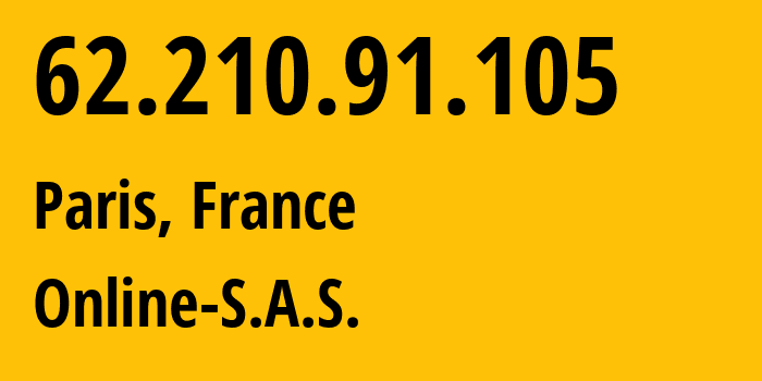 IP address 62.210.91.105 (Paris, Île-de-France, France) get location, coordinates on map, ISP provider AS12876 Online-S.A.S. // who is provider of ip address 62.210.91.105, whose IP address