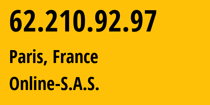 IP address 62.210.92.97 (Paris, Île-de-France, France) get location, coordinates on map, ISP provider AS12876 Online-S.A.S. // who is provider of ip address 62.210.92.97, whose IP address