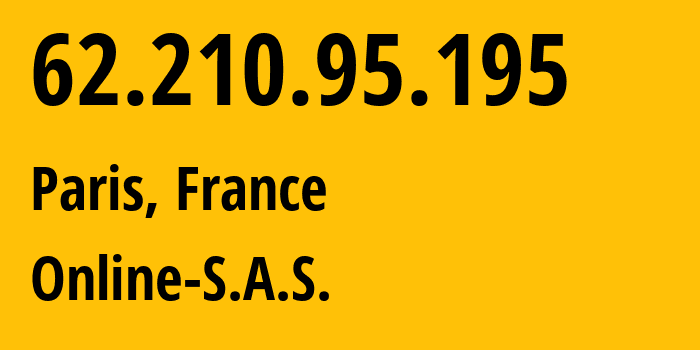 IP-адрес 62.210.95.195 (Париж, Иль-де-Франс, Франция) определить местоположение, координаты на карте, ISP провайдер AS12876 Online-S.A.S. // кто провайдер айпи-адреса 62.210.95.195