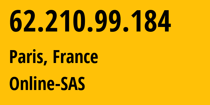 IP-адрес 62.210.99.184 (Париж, Иль-де-Франс, Франция) определить местоположение, координаты на карте, ISP провайдер AS12876 Online-SAS // кто провайдер айпи-адреса 62.210.99.184
