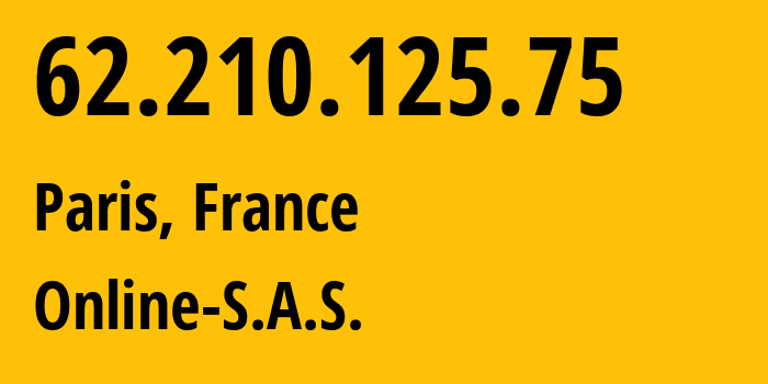 IP address 62.210.125.75 (Paris, Île-de-France, France) get location, coordinates on map, ISP provider AS12876 Online-S.A.S. // who is provider of ip address 62.210.125.75, whose IP address