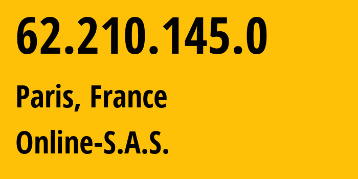 IP address 62.210.145.0 (Paris, Île-de-France, France) get location, coordinates on map, ISP provider AS12876 Online-S.A.S. // who is provider of ip address 62.210.145.0, whose IP address