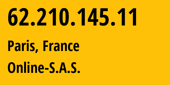 IP-адрес 62.210.145.11 (Париж, Иль-де-Франс, Франция) определить местоположение, координаты на карте, ISP провайдер AS12876 Online-S.A.S. // кто провайдер айпи-адреса 62.210.145.11