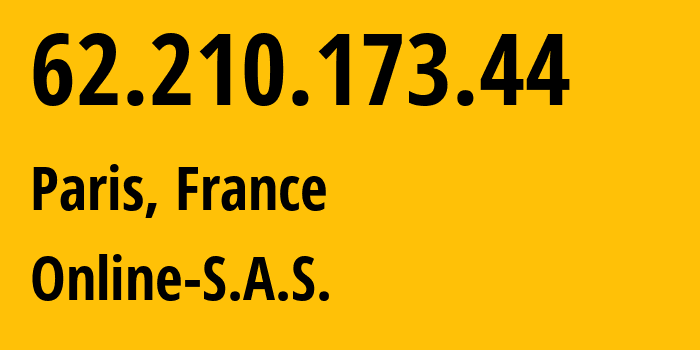 IP-адрес 62.210.173.44 (Париж, Иль-де-Франс, Франция) определить местоположение, координаты на карте, ISP провайдер AS12876 Online-S.A.S. // кто провайдер айпи-адреса 62.210.173.44