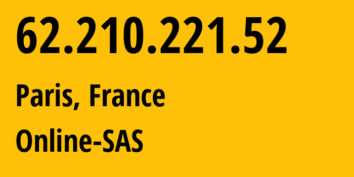 IP-адрес 62.210.221.52 (Париж, Иль-де-Франс, Франция) определить местоположение, координаты на карте, ISP провайдер AS12876 Online-SAS // кто провайдер айпи-адреса 62.210.221.52