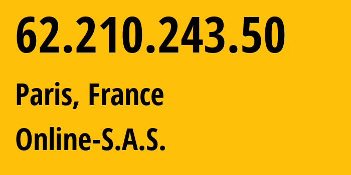 IP address 62.210.243.50 (Paris, Île-de-France, France) get location, coordinates on map, ISP provider AS12876 Online-S.A.S. // who is provider of ip address 62.210.243.50, whose IP address