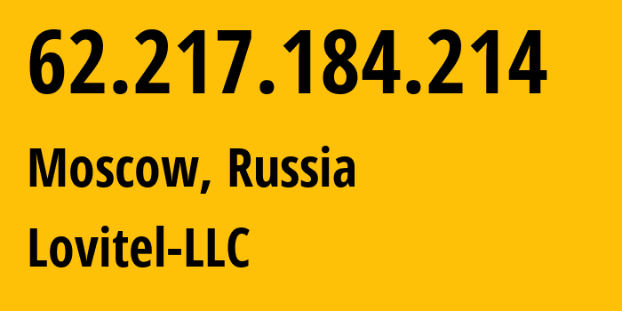 IP address 62.217.184.214 get location, coordinates on map, ISP provider AS41275 Lovitel-LLC // who is provider of ip address 62.217.184.214, whose IP address