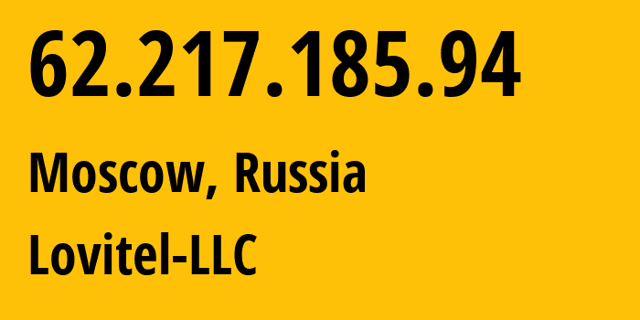 IP address 62.217.185.94 (Moscow, Moscow, Russia) get location, coordinates on map, ISP provider AS41275 Lovitel-LLC // who is provider of ip address 62.217.185.94, whose IP address