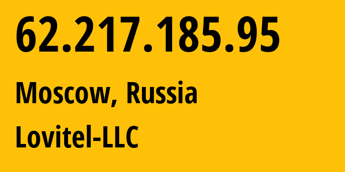 IP address 62.217.185.95 (Moscow, Moscow, Russia) get location, coordinates on map, ISP provider AS41275 Lovitel-LLC // who is provider of ip address 62.217.185.95, whose IP address