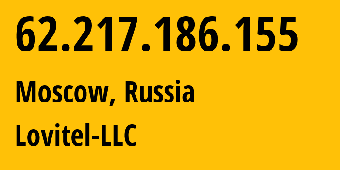 IP address 62.217.186.155 (Moscow, Moscow, Russia) get location, coordinates on map, ISP provider AS41275 Lovitel-LLC // who is provider of ip address 62.217.186.155, whose IP address