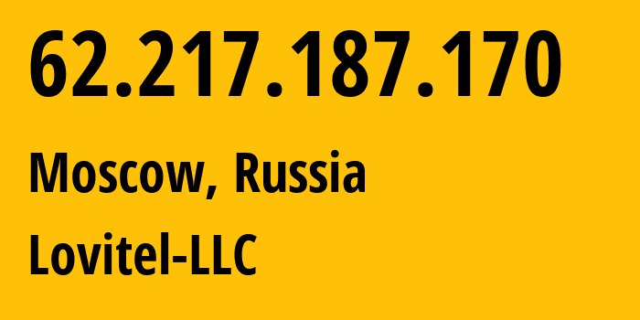 IP address 62.217.187.170 (Moscow, Moscow, Russia) get location, coordinates on map, ISP provider AS41275 Lovitel-LLC // who is provider of ip address 62.217.187.170, whose IP address