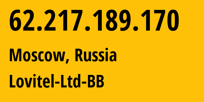 IP-адрес 62.217.189.170 (Москва, Москва, Россия) определить местоположение, координаты на карте, ISP провайдер AS41275 Lovitel-Ltd-BB // кто провайдер айпи-адреса 62.217.189.170