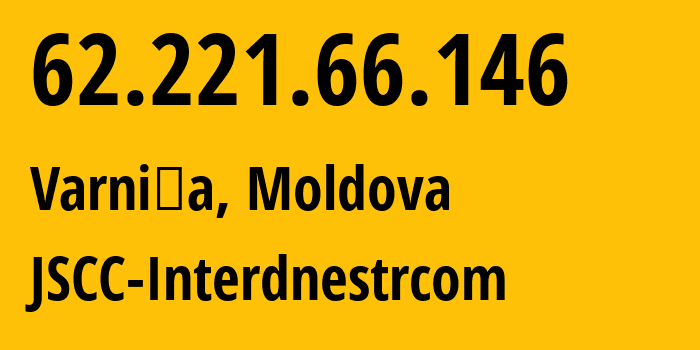 IP address 62.221.66.146 (Varniţa, Anenii Noi, Moldova) get location, coordinates on map, ISP provider AS1547 JSCC-Interdnestrcom // who is provider of ip address 62.221.66.146, whose IP address