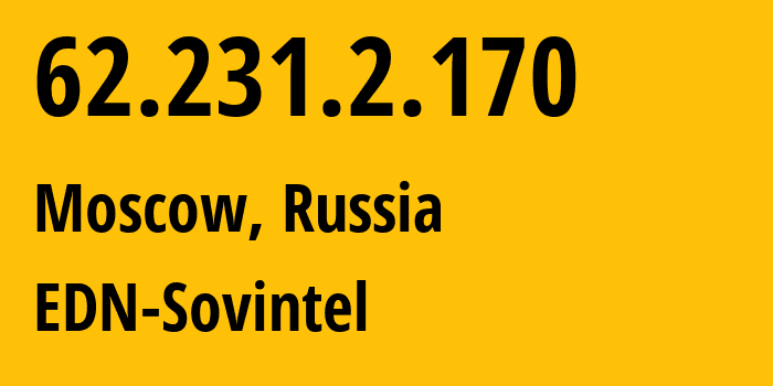 IP-адрес 62.231.2.170 (Москва, Москва, Россия) определить местоположение, координаты на карте, ISP провайдер AS3216 EDN-Sovintel // кто провайдер айпи-адреса 62.231.2.170