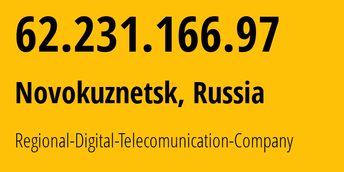 IP address 62.231.166.97 (Novokuznetsk, Kemerovo Oblast, Russia) get location, coordinates on map, ISP provider AS29072 Regional-Digital-Telecomunication-Company // who is provider of ip address 62.231.166.97, whose IP address