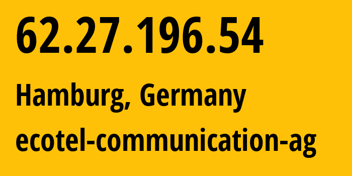 IP-адрес 62.27.196.54 (Бад-Зоден-Аллендорф, Гессен, Германия) определить местоположение, координаты на карте, ISP провайдер AS12312 ecotel-communication-ag // кто провайдер айпи-адреса 62.27.196.54
