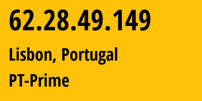 IP-адрес 62.28.49.149 (Лиссабон, Лиссабон, Португалия) определить местоположение, координаты на карте, ISP провайдер AS15525 PT-Prime // кто провайдер айпи-адреса 62.28.49.149