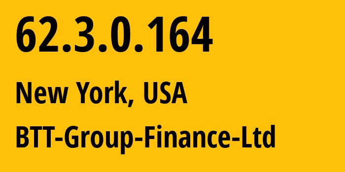 IP-адрес 62.3.0.164 (Нью-Йорк, Нью-Йорк, США) определить местоположение, координаты на карте, ISP провайдер AS35830 BTT-Group-Finance-Ltd // кто провайдер айпи-адреса 62.3.0.164