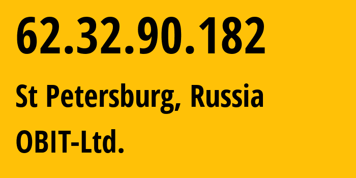 IP-адрес 62.32.90.182 (Санкт-Петербург, Санкт-Петербург, Россия) определить местоположение, координаты на карте, ISP провайдер AS8492 OBIT-Ltd. // кто провайдер айпи-адреса 62.32.90.182