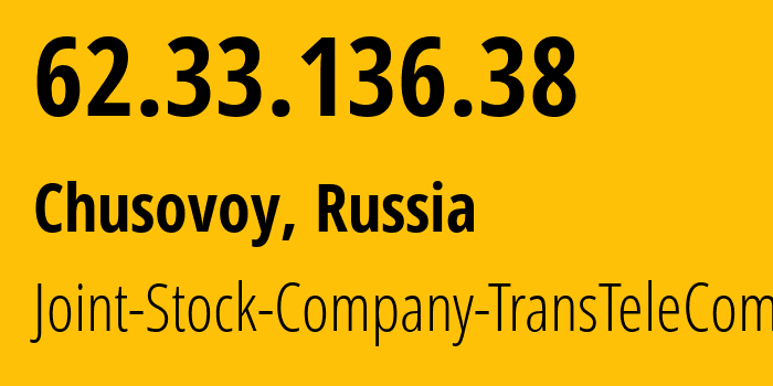 IP address 62.33.136.38 (Chusovoy, Perm Krai, Russia) get location, coordinates on map, ISP provider AS20485 Joint-Stock-Company-TransTeleCom // who is provider of ip address 62.33.136.38, whose IP address