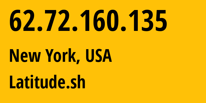 IP address 62.72.160.135 (New York, New York, USA) get location, coordinates on map, ISP provider AS396356 Latitude.sh // who is provider of ip address 62.72.160.135, whose IP address