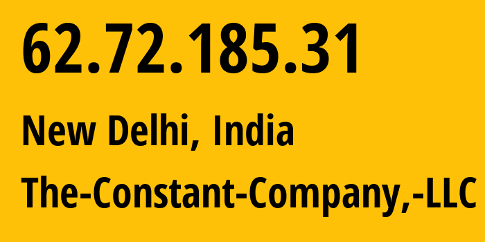 IP-адрес 62.72.185.31 (Нью-Дели, National Capital Territory of Delhi, Индия) определить местоположение, координаты на карте, ISP провайдер AS20473 The-Constant-Company,-LLC // кто провайдер айпи-адреса 62.72.185.31