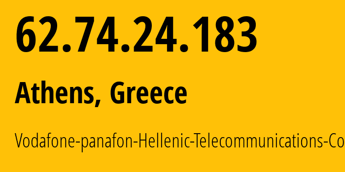 IP-адрес 62.74.24.183 (Афины, Attica, Греция) определить местоположение, координаты на карте, ISP провайдер AS3329 Vodafone-panafon-Hellenic-Telecommunications-Company-SA // кто провайдер айпи-адреса 62.74.24.183