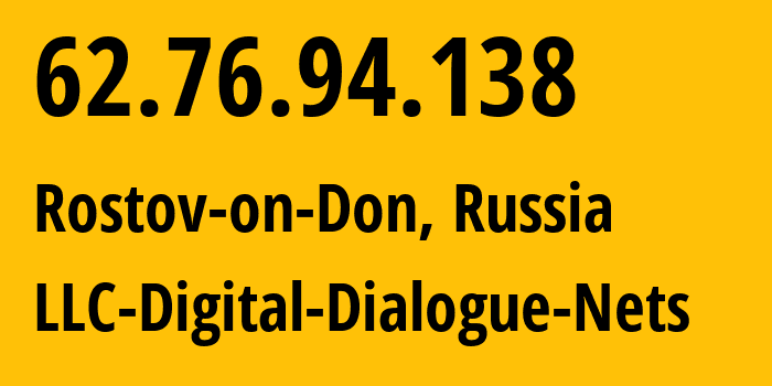 IP-адрес 62.76.94.138 (Ростов-на-Дону, Ростовская Область, Россия) определить местоположение, координаты на карте, ISP провайдер AS51200 LLC-Digital-Dialogue-Nets // кто провайдер айпи-адреса 62.76.94.138