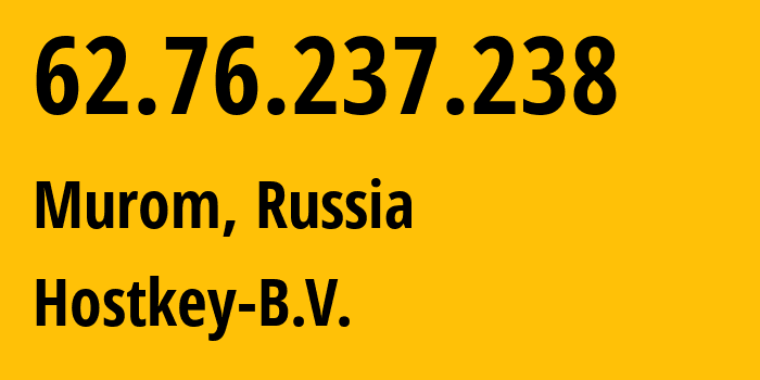 IP address 62.76.237.238 (Murom, Vladimir Oblast, Russia) get location, coordinates on map, ISP provider AS57043 Hostkey-B.V. // who is provider of ip address 62.76.237.238, whose IP address