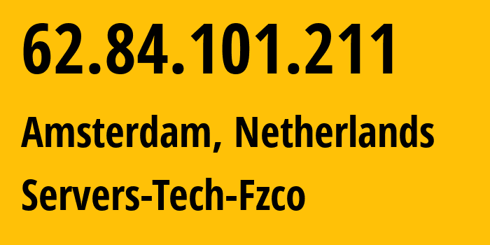 IP-адрес 62.84.101.211 (Амстердам, Северная Голландия, Нидерланды) определить местоположение, координаты на карте, ISP провайдер AS216071 Servers-Tech-Fzco // кто провайдер айпи-адреса 62.84.101.211